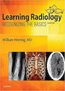 Learning Radiology: Recognizing the Basics