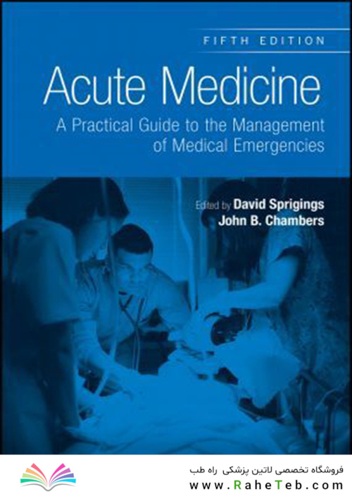 Acute Medicine : A Practical Guide to the Management of Medical Emergencies