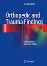 Orthopedic and Trauma Findings: Examination Techniques, Clinical Evaluation, Clinical Presentation 1st ed. 2017