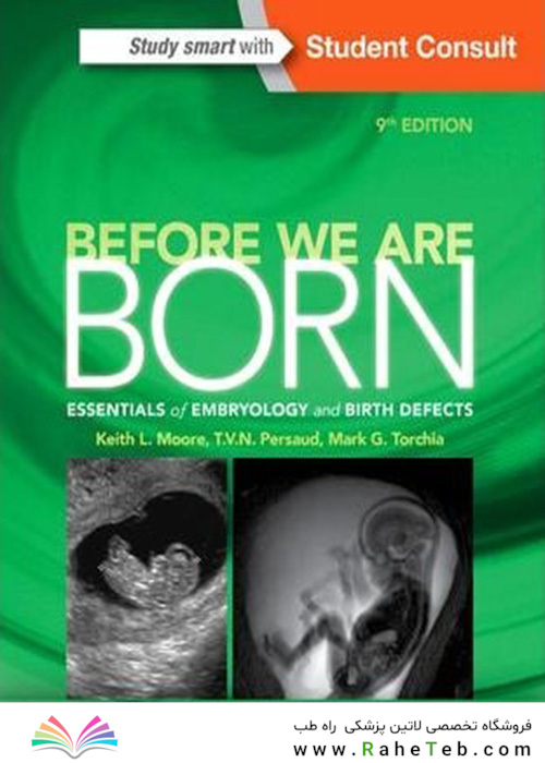 Before We Are Born : Essentials of Embryology and Birth Defects