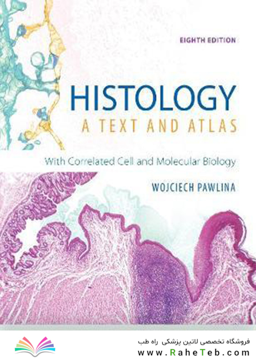 Histology: A Text and Atlas: With Correlated Cell and Molecular Biology 2020