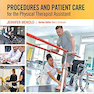 Procedures and Patient Care for the Physical Therapist Assistant