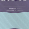 Anesthesiology: A Problem-Based Learning Approach