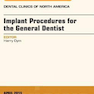 Implant Procedures for the General Dentist, An Issue of Dental Clinics of North America