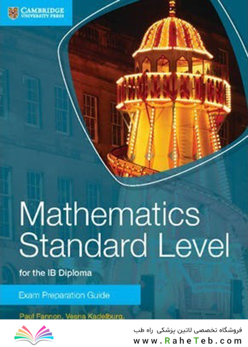 IB Diploma: Mathematics Standard Level for the IB Diploma Exam Preparation Guide