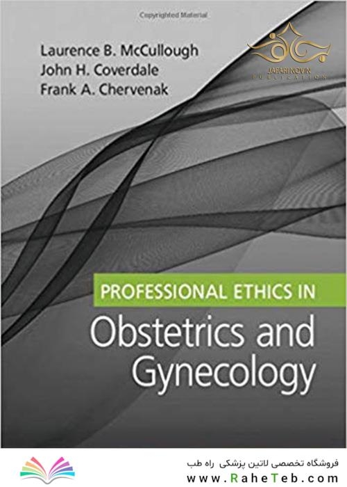 2020 Professional Ethics in Obstetrics and Gynecology 1st Edition اخلاق حرفه ای در زنان و زایمان