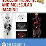 Nuclear Medicine and Molecular Imaging: The Requisites (Requisites in Radiology) 2021