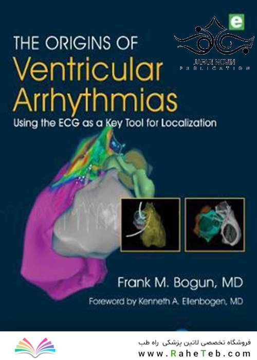 2020 The Origins of Ventricular Arrhythmias: Using the ECG As a Key Tool for Localization 1st Edition