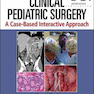 Clinical Pediatric Surgery: A Case-Based Interactive Approach 1st Edition
