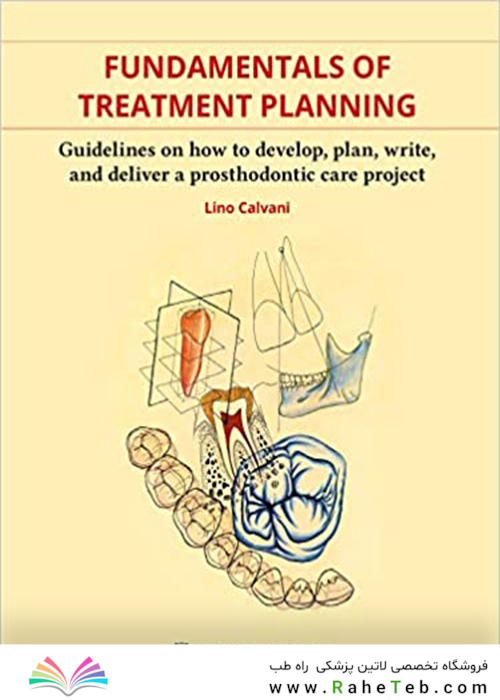 F undamentals of Treatment Planning : Guidelines on How to Develop, Plan, Write, and Deliver a Prosthodontic Care
