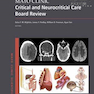 Mayo Clinic Critical and Neurocritical Care Board Review (Mayo Clinic Scientific Press) 1st Edition