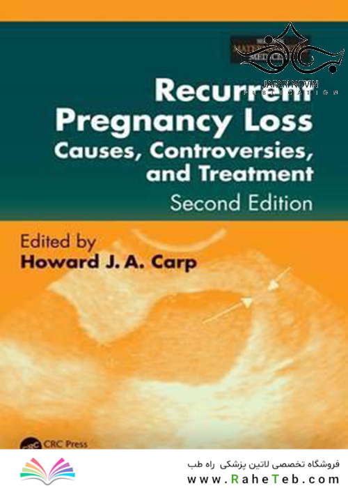 Recurrent Pregnancy Loss: Causes, Controversies, and Treatment, 2nd Edition2014 از دست دادن مکرر بارداری