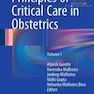 Principles of Critical Care in Obstetrics: Volume I2016 اصول مراقبت های ویژه در زنان و زایمان: جلد اول