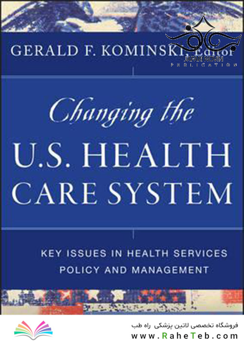 Changing the U.S. Health Care System, 4th Edition2016 تغییر سیستم مراقبت های بهداشتی ایالات متحده