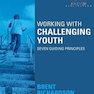 Working with Challenging Youth: Seven Guiding Principles 2nd Edition2015 کار با جوانان چالش برانگیز