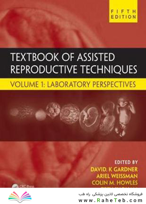 Textbook of Assisted Reproductive Techniques, 5th Edition2018 درسی تکنیک های کمک باروری