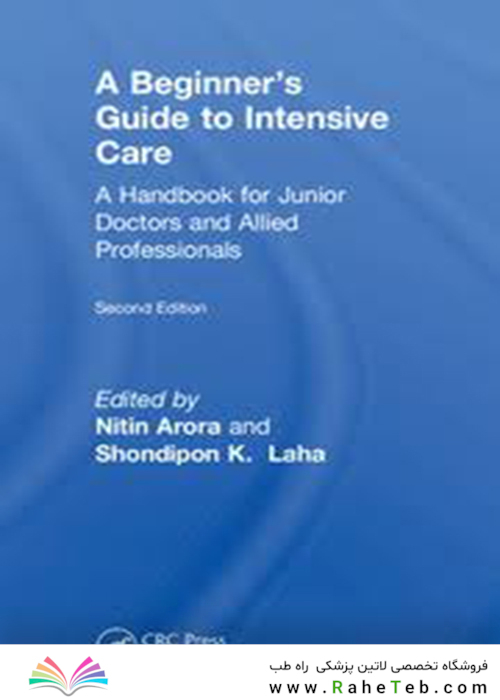 A Beginner’s Guide to Intensive Care, 2nd Edition2018 راهنمای عملی تهویه مکانیکی مهاجم