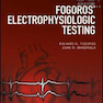 Fogoros’ Electrophysiologic Testing, 6th Edition2017 تست الکتروفیزیولوژیک