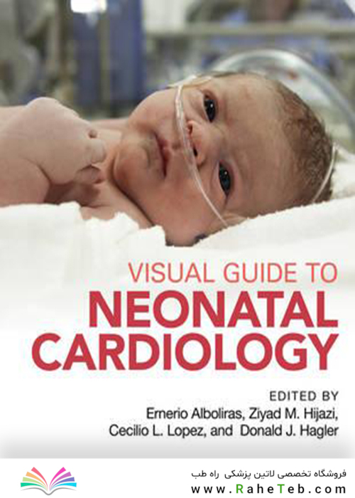 Visual Guide to Neonatal Cardiology, 1st Edition2018 راهنمای تصویری قلب و عروق نوزادان