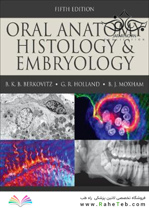 Oral Anatomy, Histology and Embryology, 5th Edition2017 آناتومی دهان ، بافت شناسی و جنین شناسی