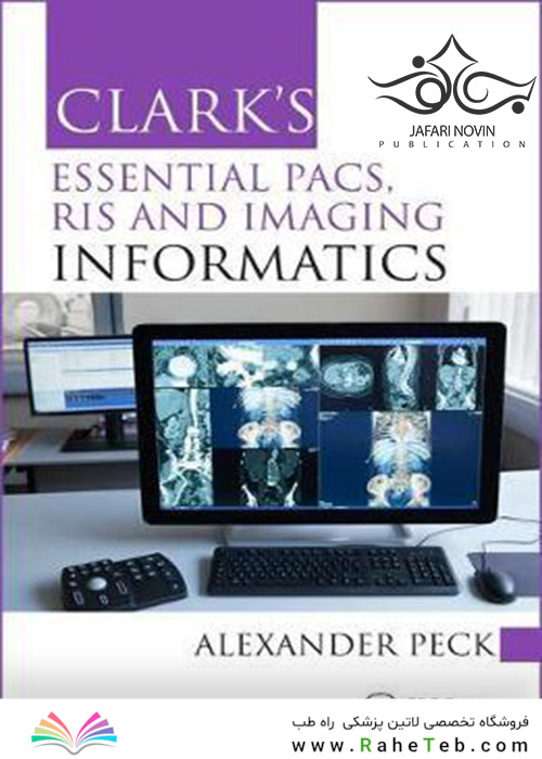 Clark’s Essential PACS, RIS and Imaging Informatics, 1st Edition2018 انفورماتیک تصویربرداری