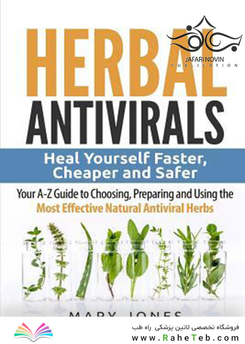 Herbal Antivirals: Heal Yourself Faster, Cheaper and Safer2017 ضد ویروس های گیاهی