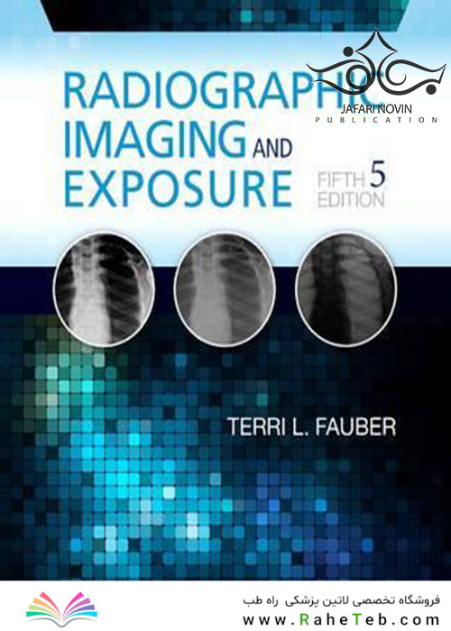 Radiographic Imaging and Exposure, 5th Edition2016 عکسبرداری و قرار گرفتن در معرض رادیوگرافی
