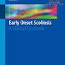 Early Onset Scoliosis: A Clinical Casebook, 1st Edition2018 اسکولیوز زودرس: یک کتاب موردی بالینی