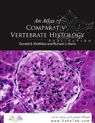 An Atlas of Comparative Vertebrate Histology, 1st Edition2018 اطلسی از بافت شناسی مهره داران تطبیقی