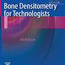 Bone Densitometry for Technologists, 3rd Edition2016 تراکم سنجی استخوان برای فناوران