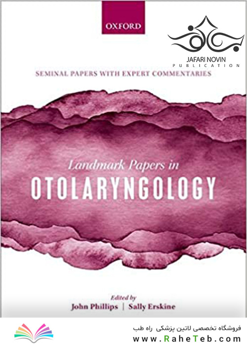 Landmark Papers in Otolaryngology, 1st Edition2018 مقالات برجسته در گوش و حلق و بینی