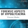 Forensic Aspects of Hypoglycaemia: First Edition2019