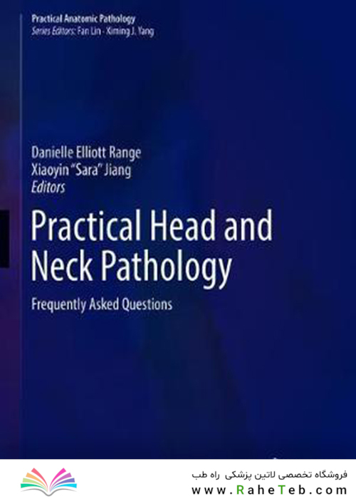 Practical Head and Neck Pathology: Frequently Asked Questions2019 آسیب شناسی عملی سر و گردن
