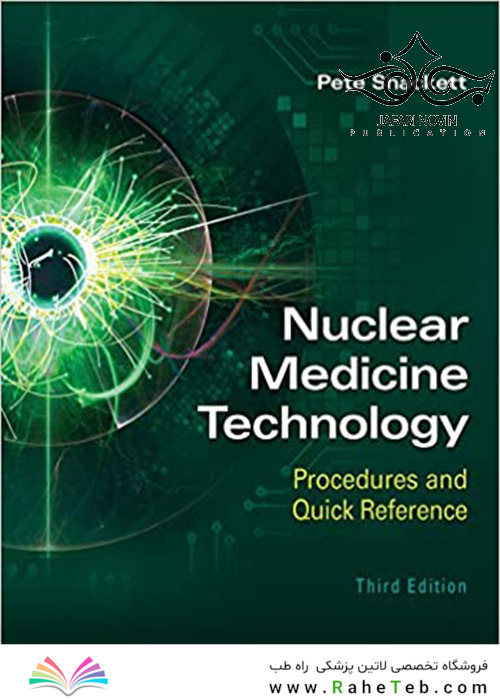 Nuclear Medicine Technology: Procedures and Quick Reference Third Edition2019 فناوری پزشکی هسته ای