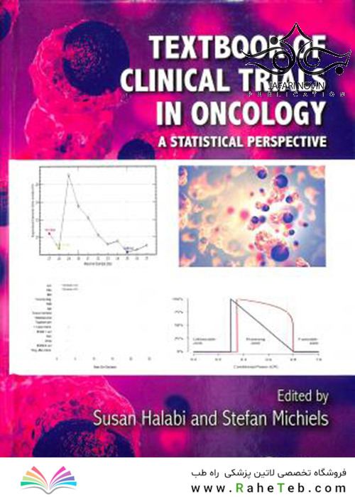 Textbook of Clinical Trials in Oncology: A Statistical Perspective2019  آزمایش های بالینی در آنکولوژی