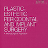 Plastic-Esthetic Periodontal and Implant Surgery