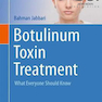 Botulinum Toxin Treatment: What Everyone Should Know