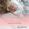 The Difficult Cesarean Delivery: Safeguards and Pitfalls2020 زایمان سزارین دشوار: پادمان ها و مشکلات