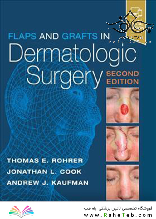 Flaps and Grafts in Dermatologic Surgery 2nd Edition2017