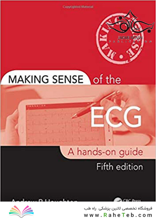 Making Sense of the ECG: A Hands-On Guide 5th Edition2019 راهنمای عملی ایجاد حس ای سی جی