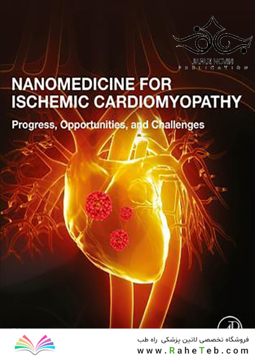 Nanomedicine for Ischemic Cardiomyopathy, 1st Edition2020 پزشکی نانو برای کاردیومیوپاتی ایسکمیک