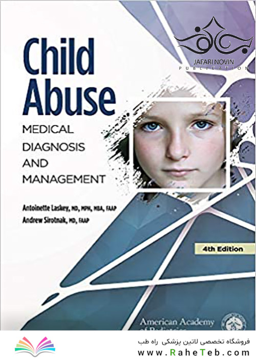 Child Abuse: Medical Diagnosis and Management, Fourth Edition کودک آزاری: تشخیص و مدیریت پزشکی