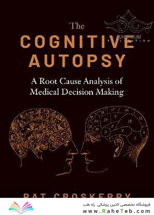 The Cognitive Autopsy: A Root Cause Analysis of Medical Decision Making 1st Edicion