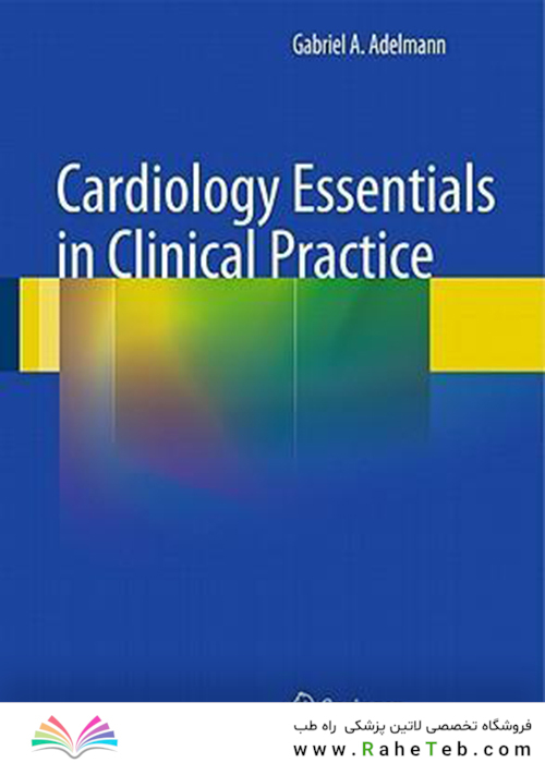 Cardiology Essentials in Clinical Practice2010موارد ضروری قلب و عروق در عمل بالینی