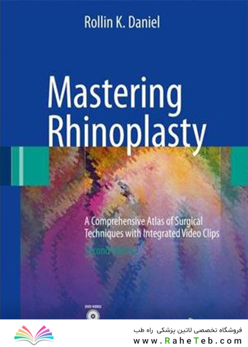 Mastering Rhinoplasty: A Comprehensive Atlas of Surgical Techniques with Integrated Video Clips