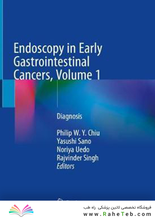 Endoscopy in Early Gastrointestinal Cancers, Volume 1آندوسکوپی در سرطانهای اولیه دستگاه گوارش ، جلد