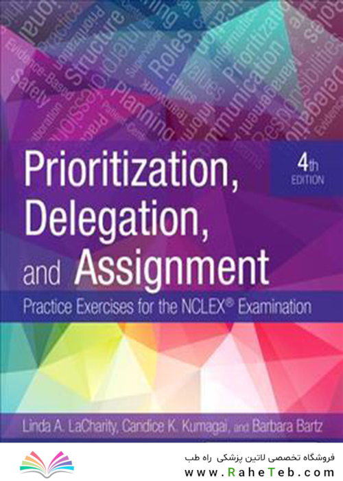 Prioritization, Delegation, and Assignment: Practice Exercises for the NCLEX Examination2019