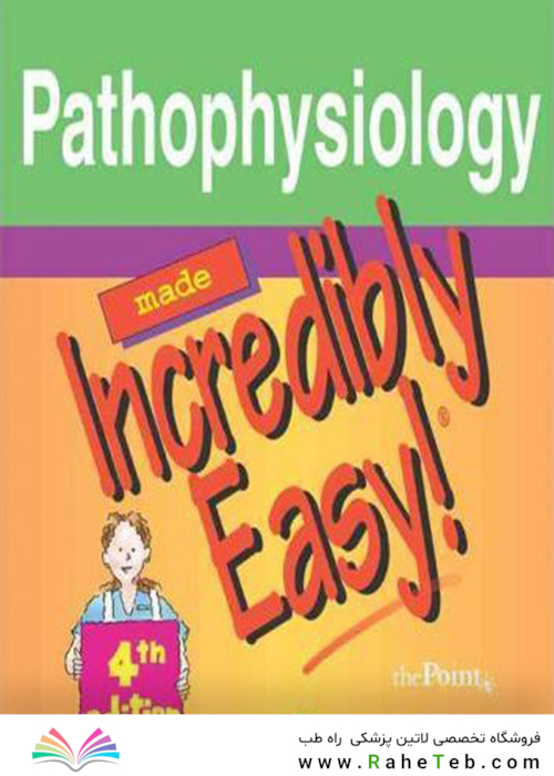 Pathophysiology Made Incredibly Easy2011! پاتوفیزیولوژی فوق العاده آسان