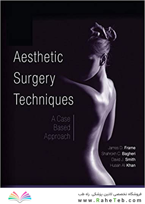 Aesthetic Surgery Techniques E-Book: A Case-Based Approach2019تکنیک های جراحی زیبایی