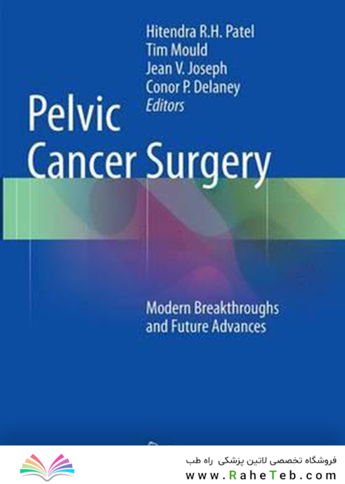 Pelvic Cancer Surgery : Modern Breakthroughs and Future Advances2016جراحی سرطان لگن